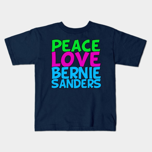 Peace Love Bernie Sanders Kids T-Shirt by epiclovedesigns